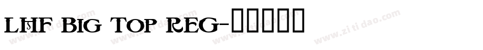 LHF Big Top REG字体转换